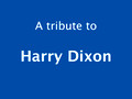 Harry Dixon tribute
